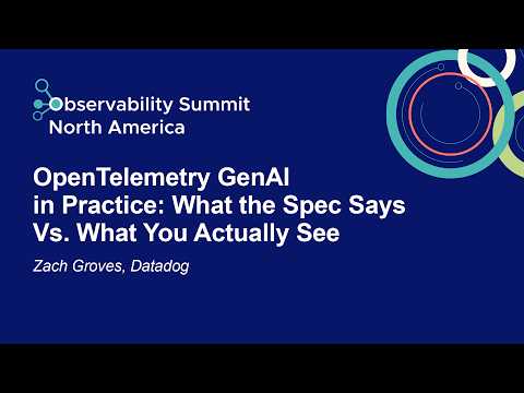 OpenTelemetry GenAI in Practice: What the Spec Says Vs. What You Actually See - Zach Groves, Datadog