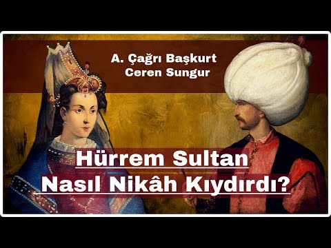 Hürrem Sultan Nasıl Nikâh Kıydırdı?