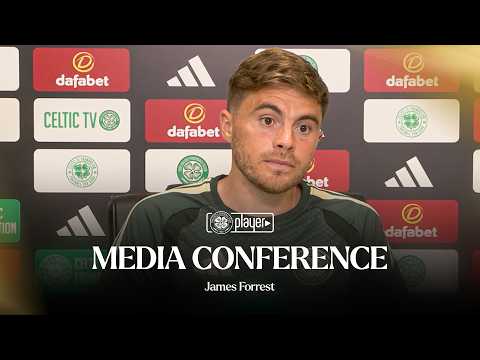 Full Media Conference | James Forrest (18/07/26)