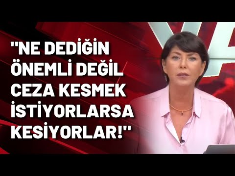 Şirin Payzın: Hava yağmurlu deseniz, hayır güneşliydi deyip ceza kesebilirler!