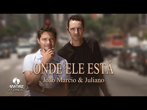 João Marcio e Juliano l Onde Ele está [Clipe Oficial]