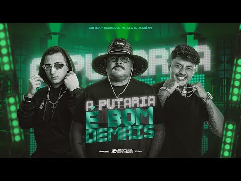 Dreysson Rodrigues, MC CL e DJ Andrézin - A Putaria é Bom Demais