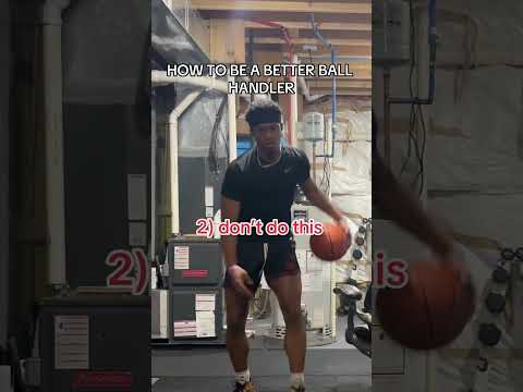 HOW TO BE A BETTER BALL HANDLER