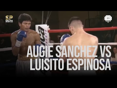 AUGIE SANCHEZ VS LUISITO ESPINOSA FULL FIGHT