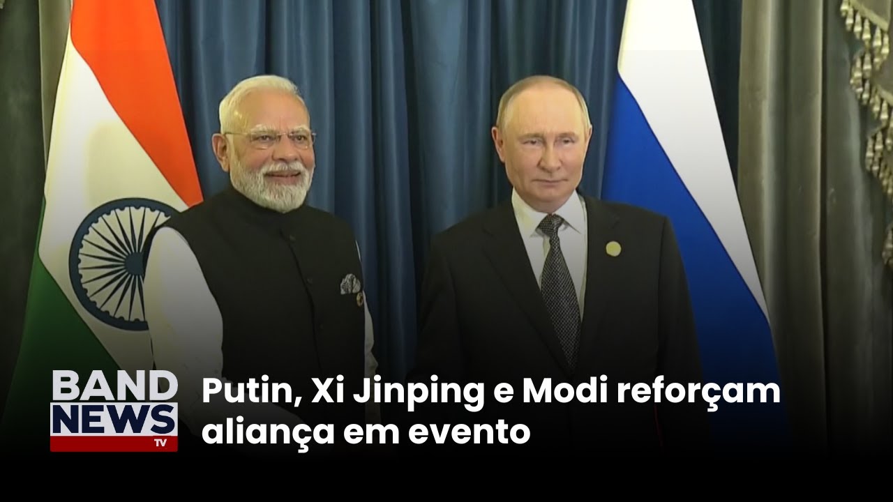 Putin Xi Jinping e Modi reforçam aliança em evento | BandNews TV