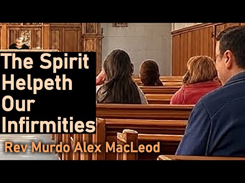 The Spirit Helpeth Our Infirmities -  Murdo Alex MacLeod Sermon