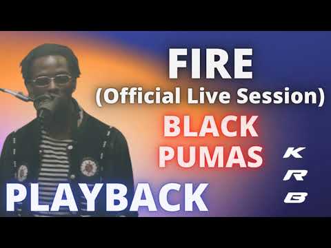 FIRE (OFFICIAL LIVE SESSION) – BLACK PUMAS – PLAYBACK KARAOKE DEMO