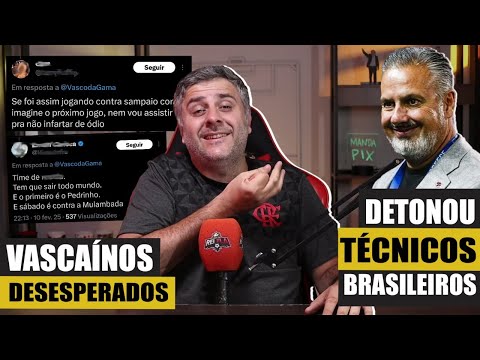 VASCAÍNOS DESESPERADOS COM O FLAMENGO / BOTO DETONA TÉCNICOS BRASILEIROS rs