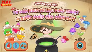 PLAY TOGETHER VNG | GIỚI THIỆU TỪ ĐIỂN NGUYÊN LIỆU PHÉP THUẬT VÀ NƯỚC PHÉP CỦA NGÀY HÔM NAY