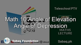 Math 10 Angle of Elevation
Angle of Depression