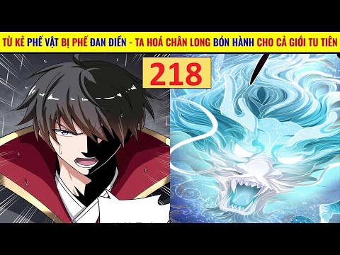 Từ Kẻ Phế Vật Bị Phế Đan Điền Ta Hoá Chân Long Bón Hành Cho Cả Giới Tu Tiên| Nhất Kiếm Độc Tôn  P218