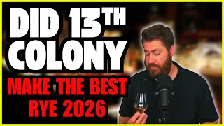 Did 13th Colony Make THE BEST Rye of 2026? 