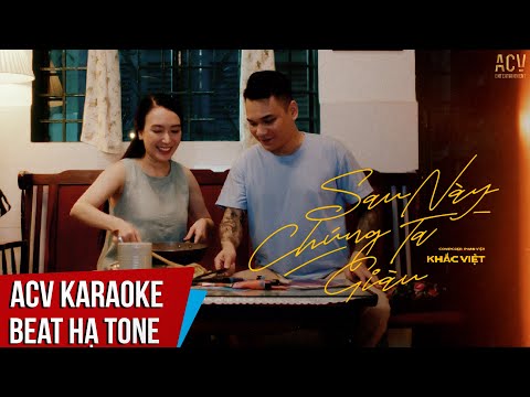 Karaoke | Sau Này Chúng Ta Giàu – Khắc Việt | Beat Hạ Tone