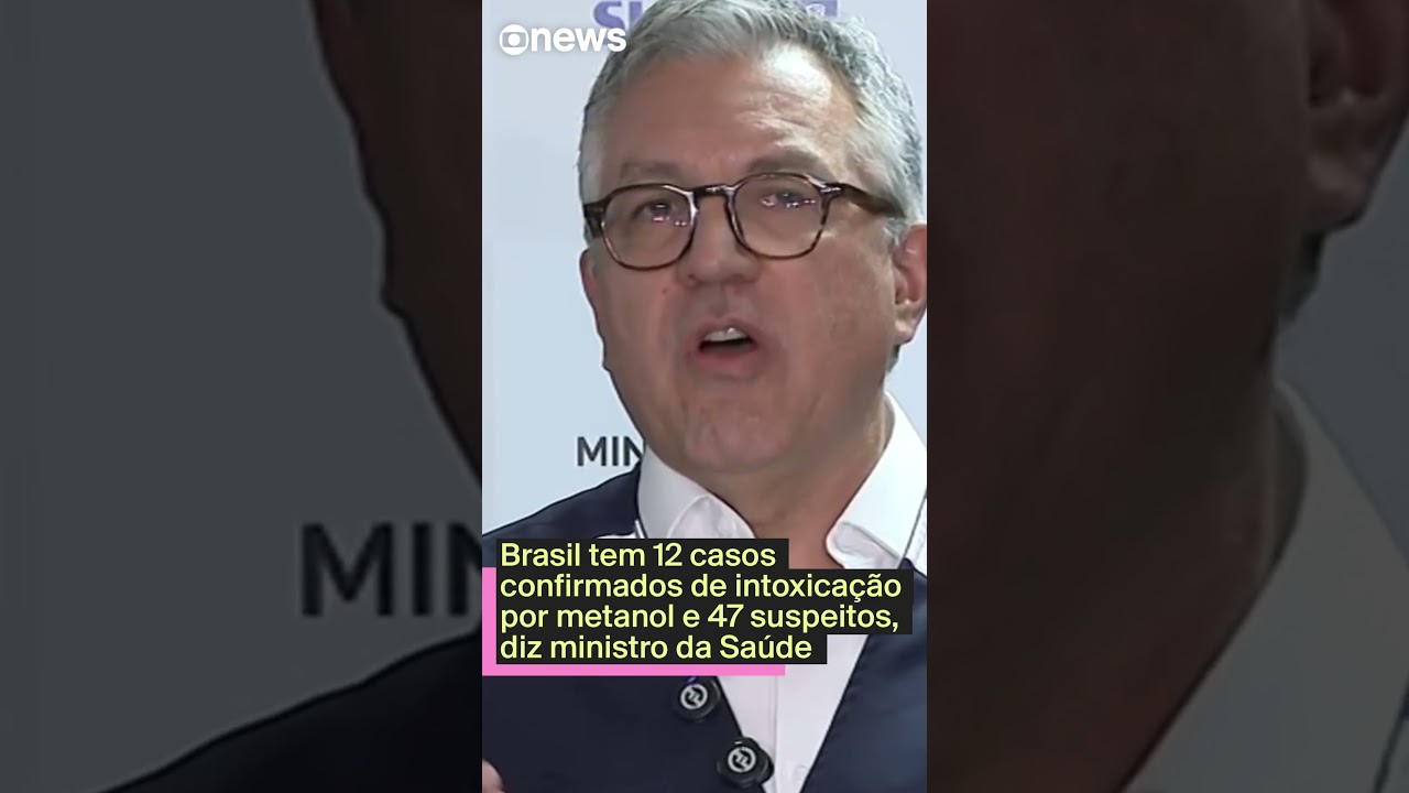 Brasil tem 12 casos confirmados de intoxicação por metanol e 47 suspeitos diz ministro da Saúde