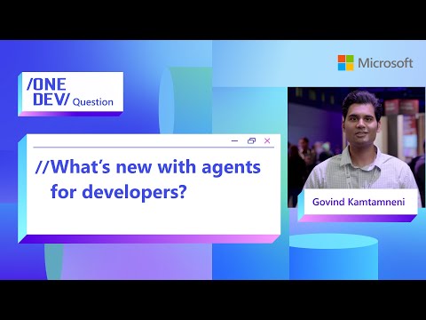 What’s new with agents for developers?
