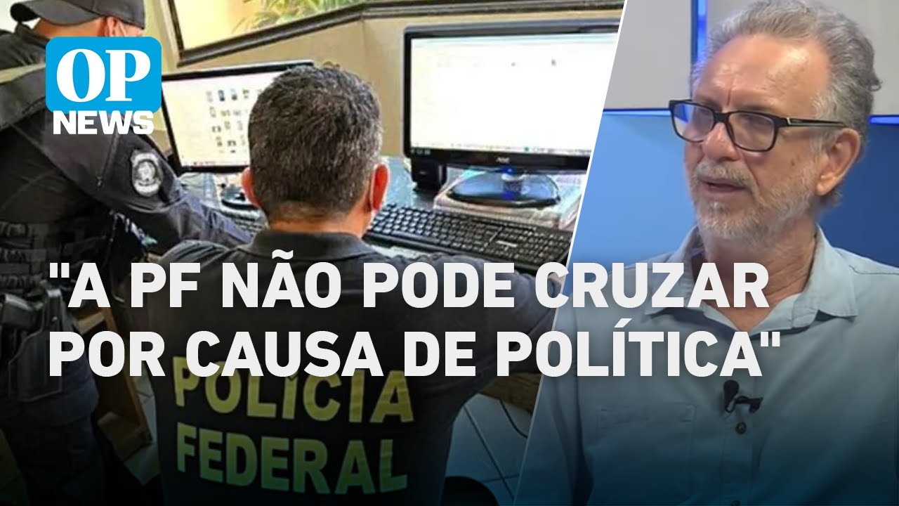 Análise: Ação da PF contra políticos é correta e mostra independência, até com Bolsonaro l OP NEWS