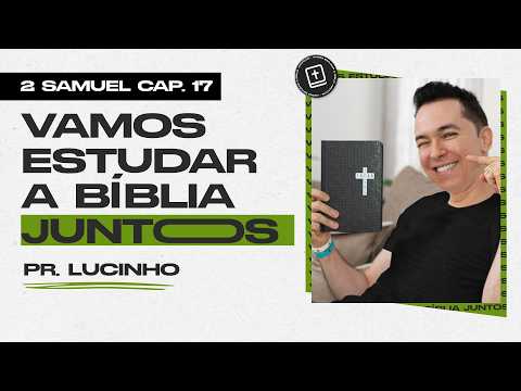 2 Samuel 17 | Pr. Lucinho Barreto
