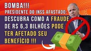 URGENTE: Presidente do INSS é Afastado! Fraude Bilionária Pode Afetar o Seu Benefício (SE PROTEJA!)
