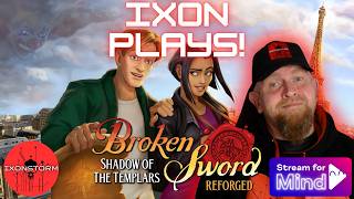 IXON PLAYS! | MIND UK FUNDRAISER – BROKEN SWORD REFORGED #EP2