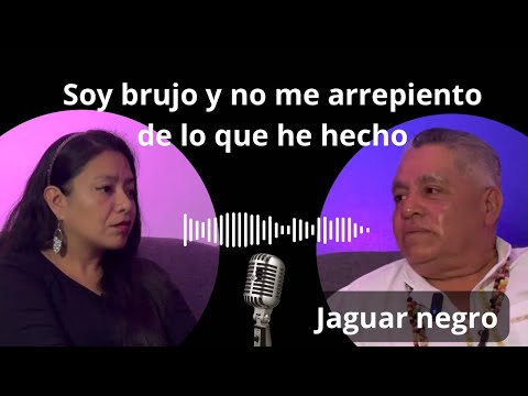 Mi vida como brujo mayor de Catemaco Jaguar Negro \podcast 1