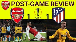 FRUSTRATING GAME!!! Arsenal vs Atletico Madrid 1-1 Post-game review | Match Review | Europa League