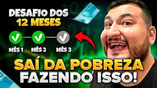 O DESAFIO DOS 12 MESES: simples, fácil… e FUNCIONA! Vai te tirar da PINDAÍBA!