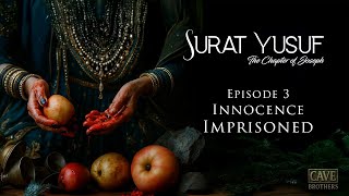 Surat Yusuf | EP03 | Innocence Imprisoned (Verses 30–35)