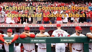 Castellini's Comments, Home Opener, and Lodolo's Debut