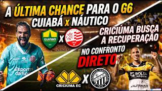 PRÉ JOGO-A ÚLTIMA CHANCE! Cuiabá x Náutico e Criciúma X Operário na Luta pelo G6 da Série B!