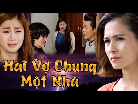 Cảnh Oan Nghiệt Khi Một Chồng Có Hai Vợ Ở Chung Nhà | Phim Truyện Việt Nam Hay Nhất | Kho Phim Việt