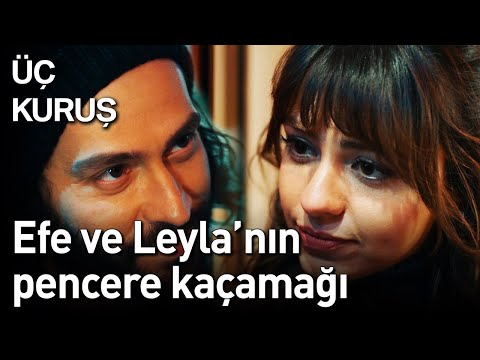 Üç Kuruş 11. Bölüm - Efe ve Leyla'nın Pencere Kaçamağı