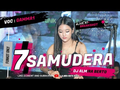 FUNKOT - 7 SAMUDERA [ GAMMA1 ] COVER 2024 | DJ ALMIRA BERTO