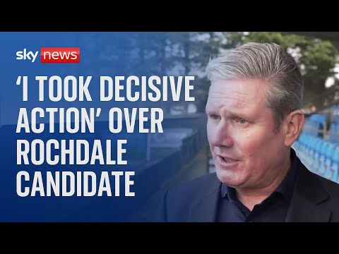 Starmer: 'I took decisive action' over Rochdale by-election candidate