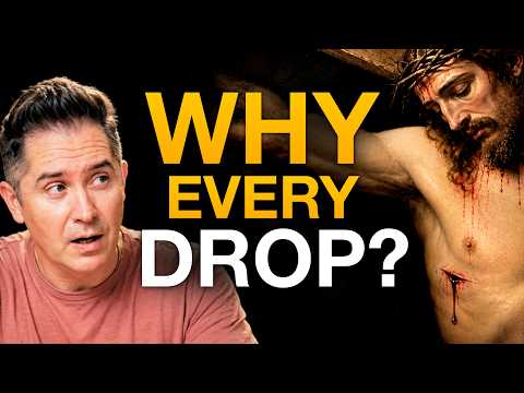 Why Did Jesus Shed Every Last Drop of His Precious Blood?