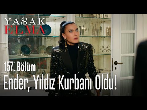 Ender, Yıldız kurbanı oldu! - Yasak Elma 157. Bölüm