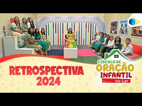 Retrospectiva 2024 |   Círculo De Oração Infantil no Lar