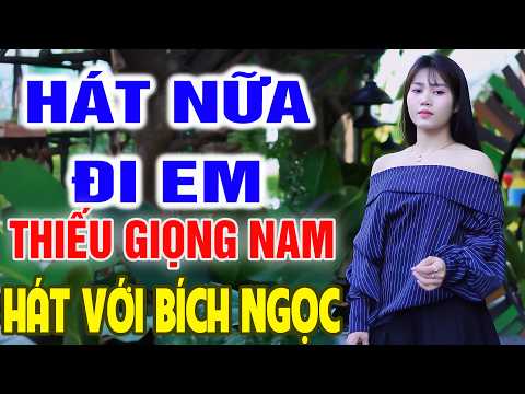 Hát Nữa Đi Em Karaoke Song Ca Thiếu Giọng Nam ➤ Song Ca Cùng Bích Ngọc