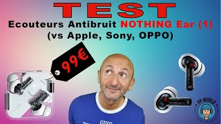 Vido-Test : TEST : Ecouteurs Antibruit NOTHING Ear (1)   99 ? (vs Oppo Enco Free 2, Apple, Sony)