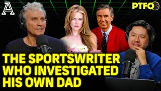 Tom Junod on Mr. Rogers & the "Mad Men"-Lib of His Father's Secret Life | PTFO