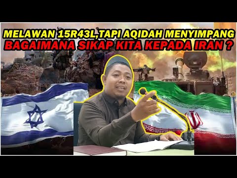 Melawan 15R43L, Tapi AQIDAH Menyimpang, Bagaimana Sikap Kita Kepada IRAN ?- Ustadz Ridwan M.E.I