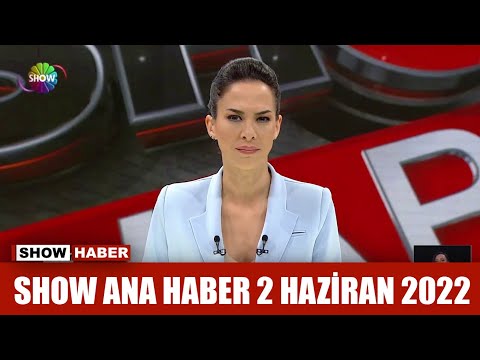 Show Ana Haber 2 Haziran 2022