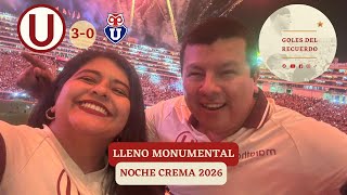 NOCHE CREMA 2026 - UNIVERSITARIO 3-0 U DE CHILE - DESDE ORIENTE - LLENO MONUMENTAL