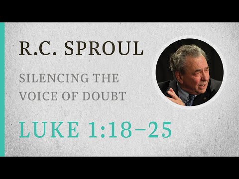 Silencing the Voice of Doubt (Luke 1:18–25) — A Sermon by R.C. Sproul