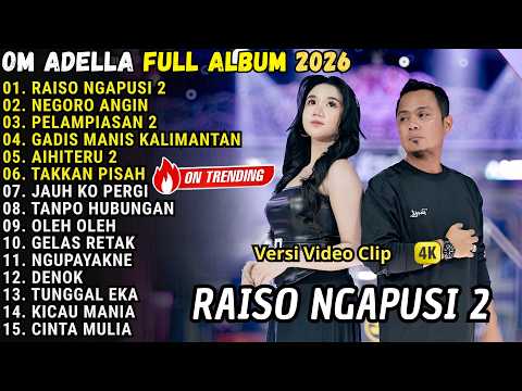 RAISO NGAPUSI - NEGORO ANGIN - PELAMPIASAN 2 - OM ADELLA FULL ALBUM TERBARU 2026