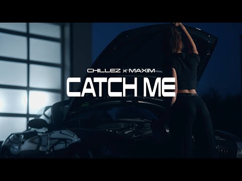 CHILLEZ x MAXIM - CATCH ME [OFFIZIELLES MUSIKVIDEO]