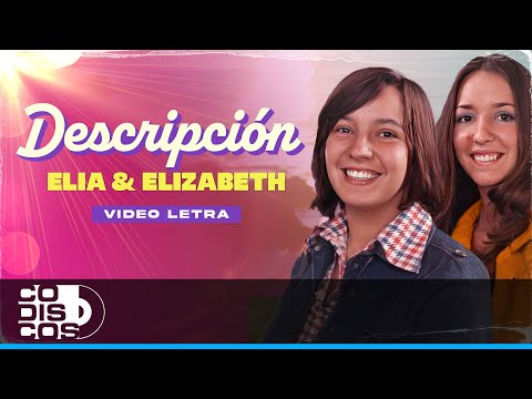Descripción, Elia & Elizabeth - Video letra