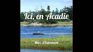 Ici, En Acadie - Original by Marc d'Entremont