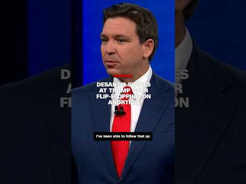 DeSantis swipes at Trump over flip-flopping on abortion