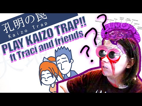 PLAY KAIZO TRAP (ft Traci and friends)