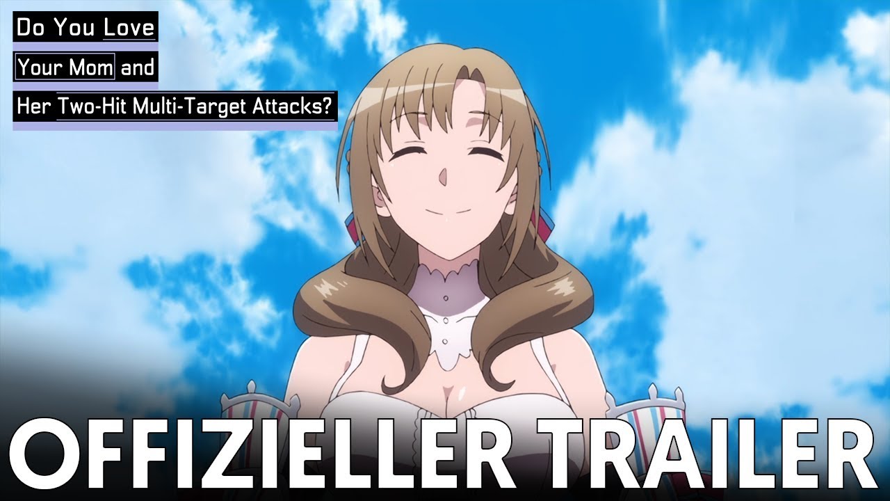 Do You Love Your Mom and Her Two-Hit Multi-Target Attacks? Vorschaubild des Trailers